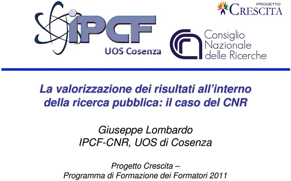 Giuseppe Lombardo IPCF-CNR, CNR, UOS di Cosenza