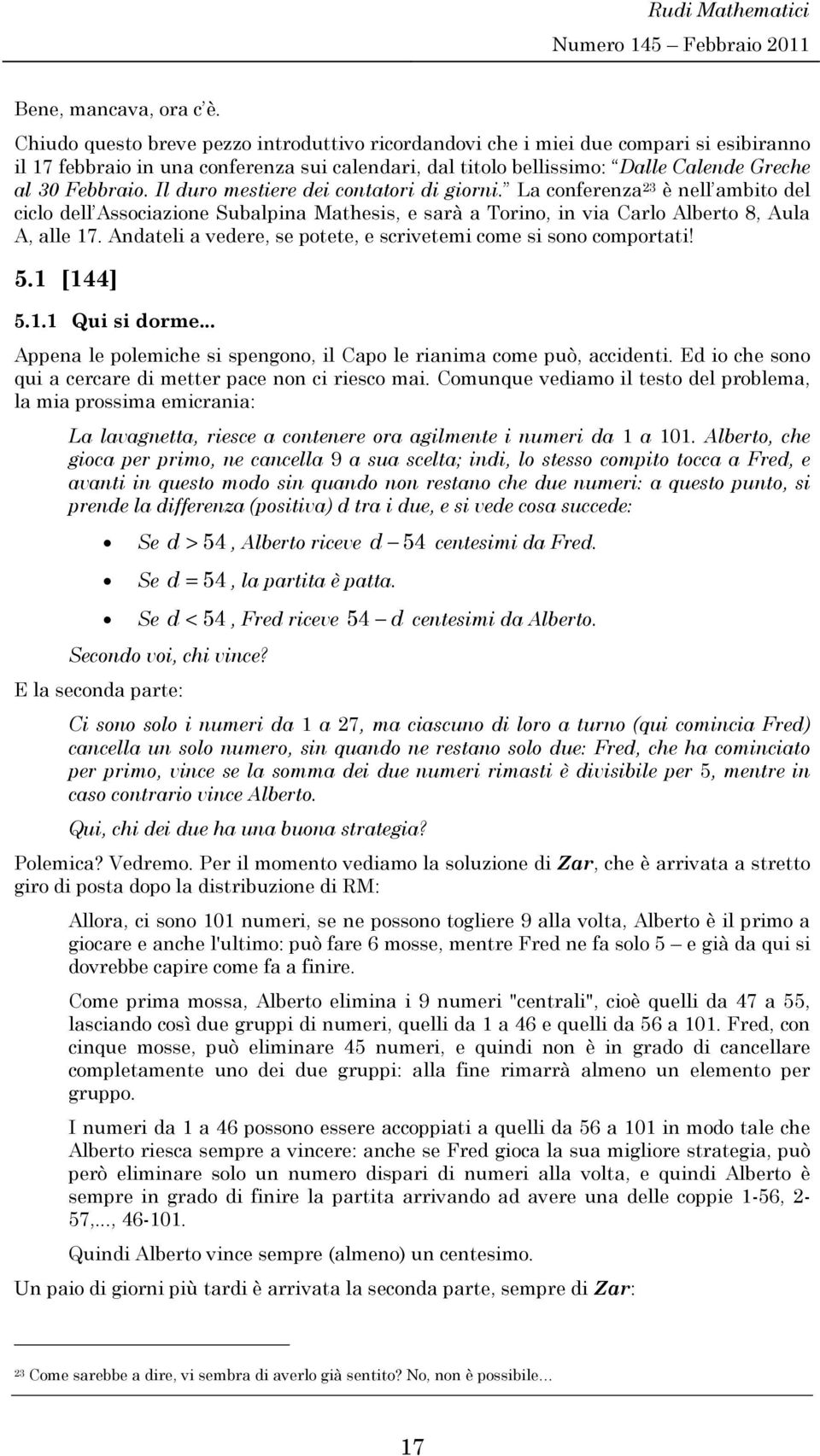 La cofereza 23 è ell ambto del cclo dell Assocazoe Subalpa Mathess, e sarà a Toro, va Carlo Alberto 8, Aula A, alle 7. Adatel a vedere, se potete, e scrvetem come s soo comportat! 5. [44] 5.