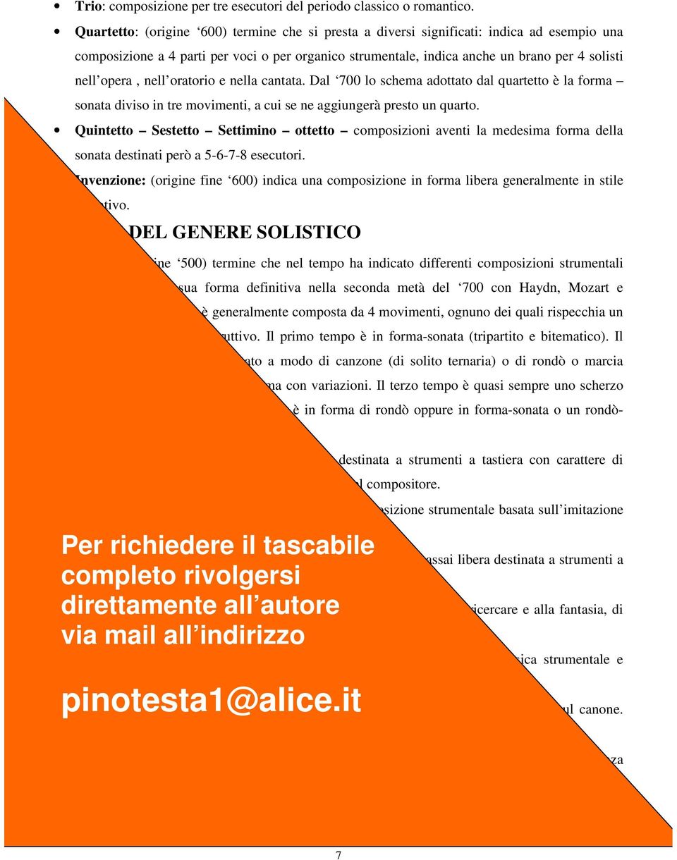 nell oratorio e nella cantata. Dal 700 lo schema adottato dal quartetto è la forma sonata diviso in tre movimenti, a cui se ne aggiungerà presto un quarto.