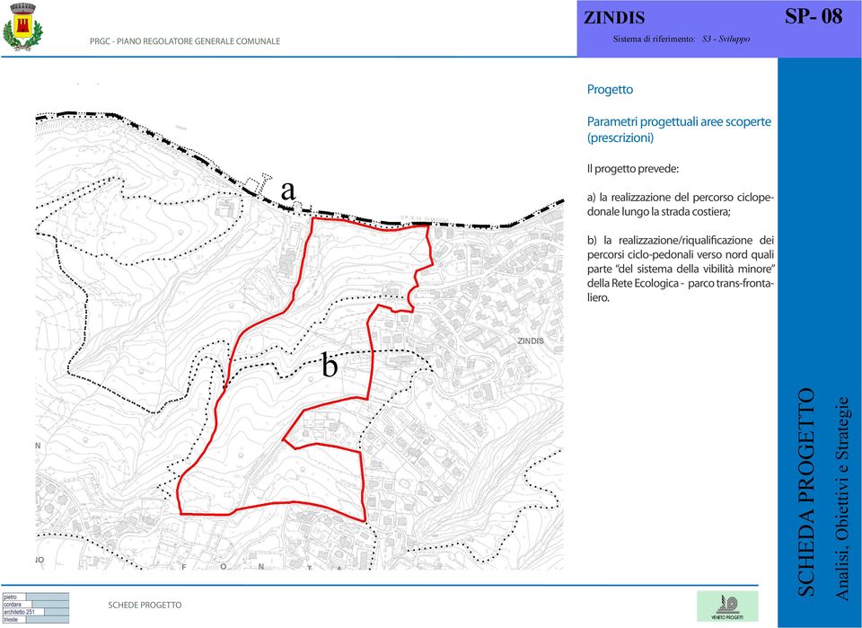 costiera; b) la realizzazione/riqualificazione dei percorsi ciclo-pedonali verso nord