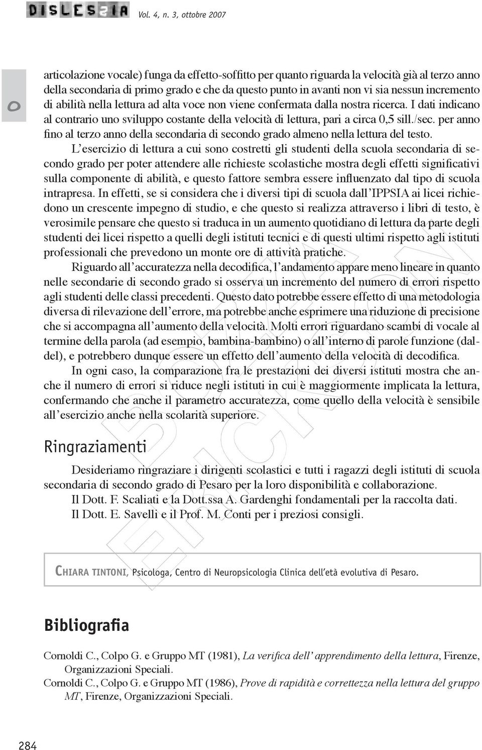 lettura ad alta vce nn viene cnfermata dalla nstra ricerca. I dati indican al cntrari un svilupp cstante della velcità di lettura, pari a circa 0,5 sill./sec.