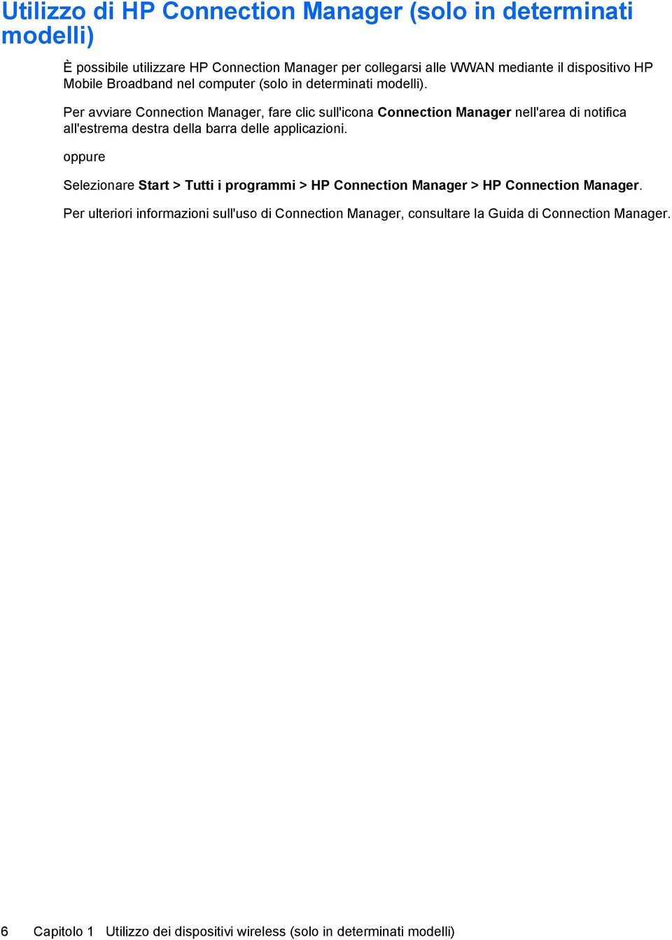 Per avviare Connection Manager, fare clic sull'icona Connection Manager nell'area di notifica all'estrema destra della barra delle applicazioni.