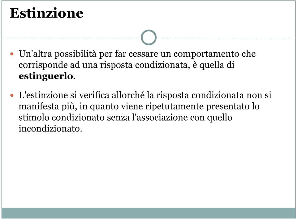 L'estinzione si verifica allorché la risposta condizionata non si manifesta più,