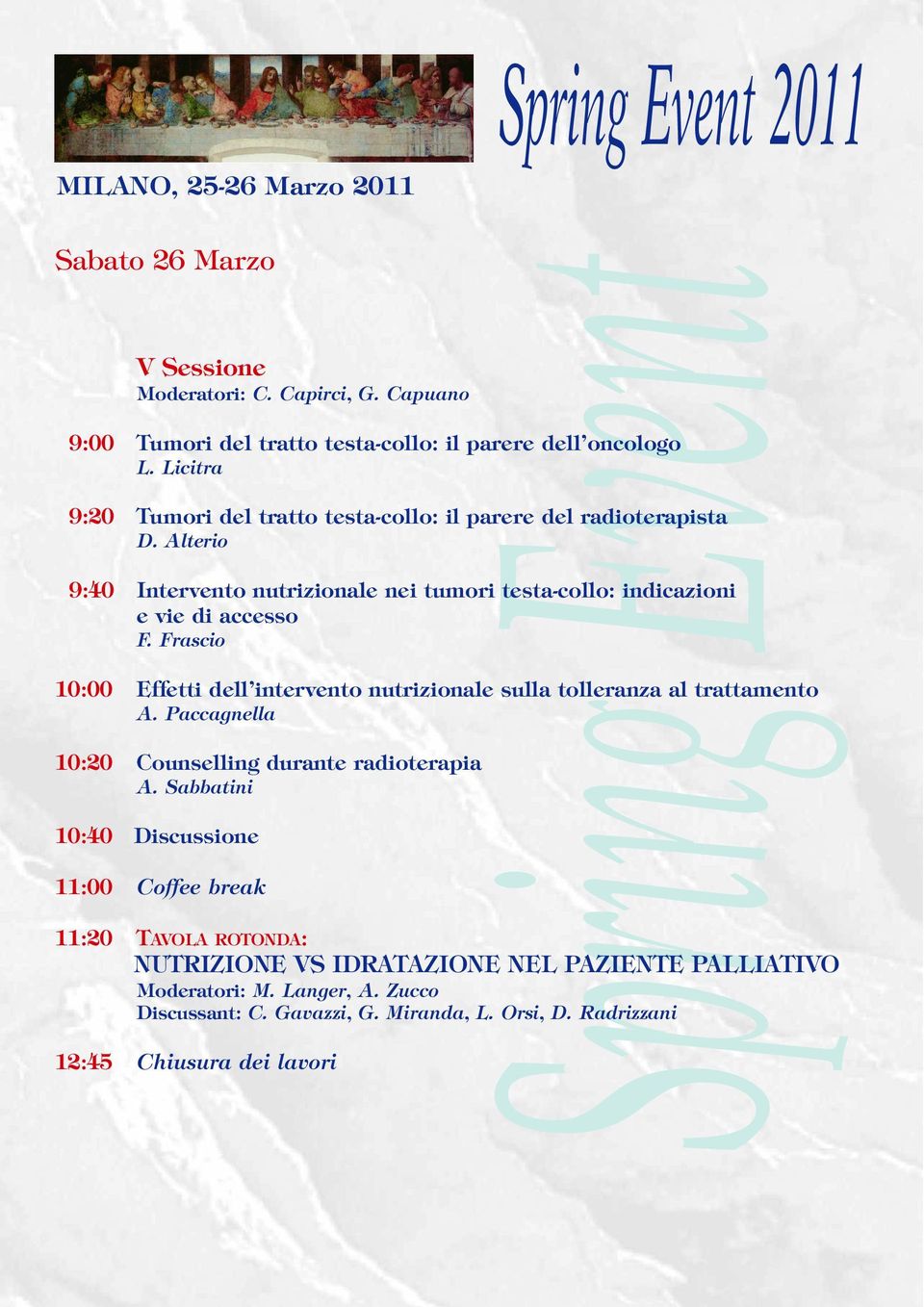 Frascio 10:00 Effetti dell intervento nutrizionale sulla tolleranza al trattamento A. Paccagnella 10:20 Counselling durante radioterapia A.