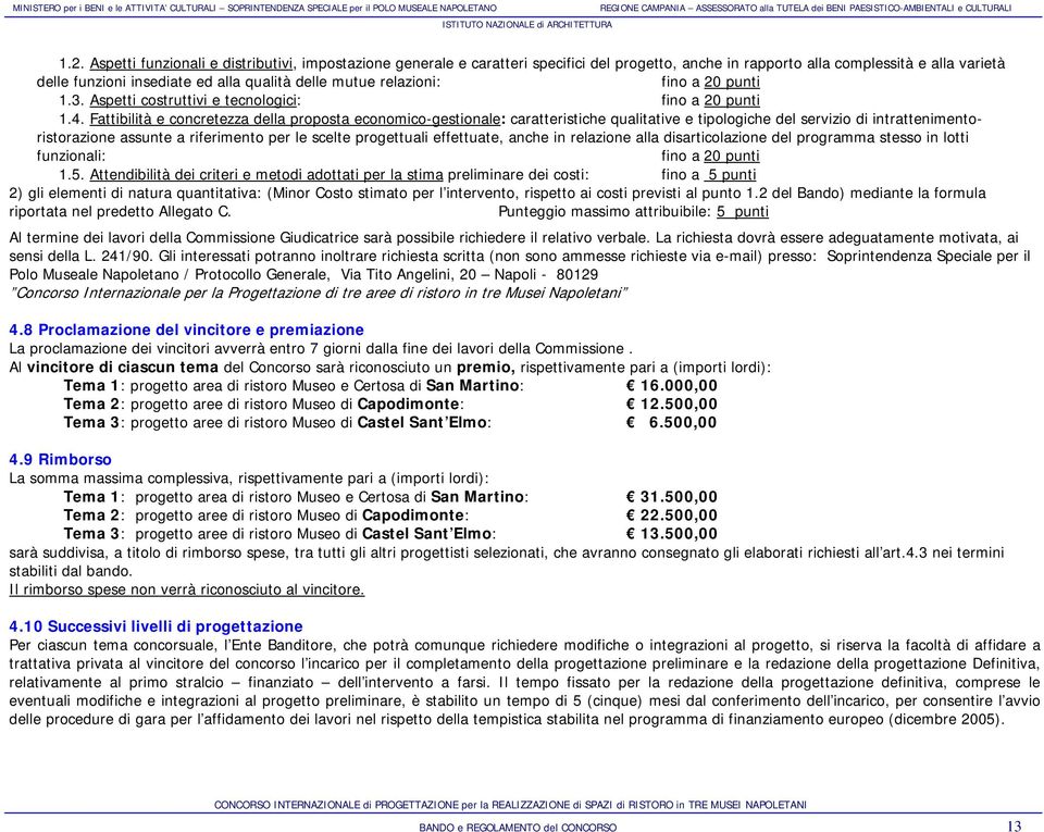 Fattibilità e concretezza della proposta economico-gestionale: caratteristiche qualitative e tipologiche del servizio di intrattenimentoristorazione assunte a riferimento per le scelte progettuali