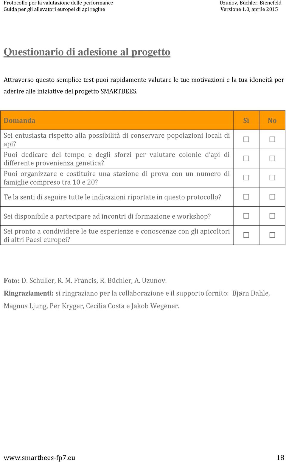 Puoi organizzare e costituire una stazione di prova con un numero di famiglie compreso tra 10 e 20? Te la senti di seguire tutte le indicazioni riportate in questo protocollo?