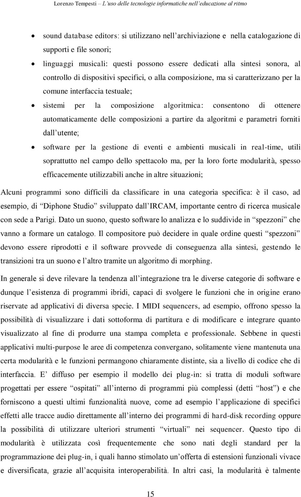 a partire da algoritmi e parametri forniti dall utente; software per la gestione di eventi e ambienti musicali in real-time, utili soprattutto nel campo dello spettacolo ma, per la loro forte