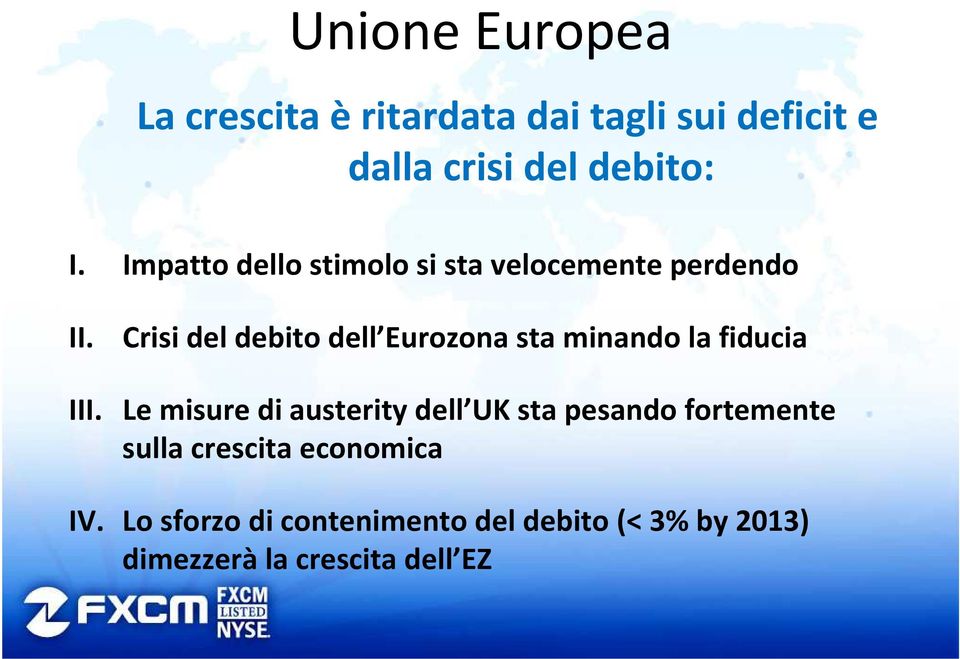 Crisi del debito dell Eurozona sta minando la fiducia III.