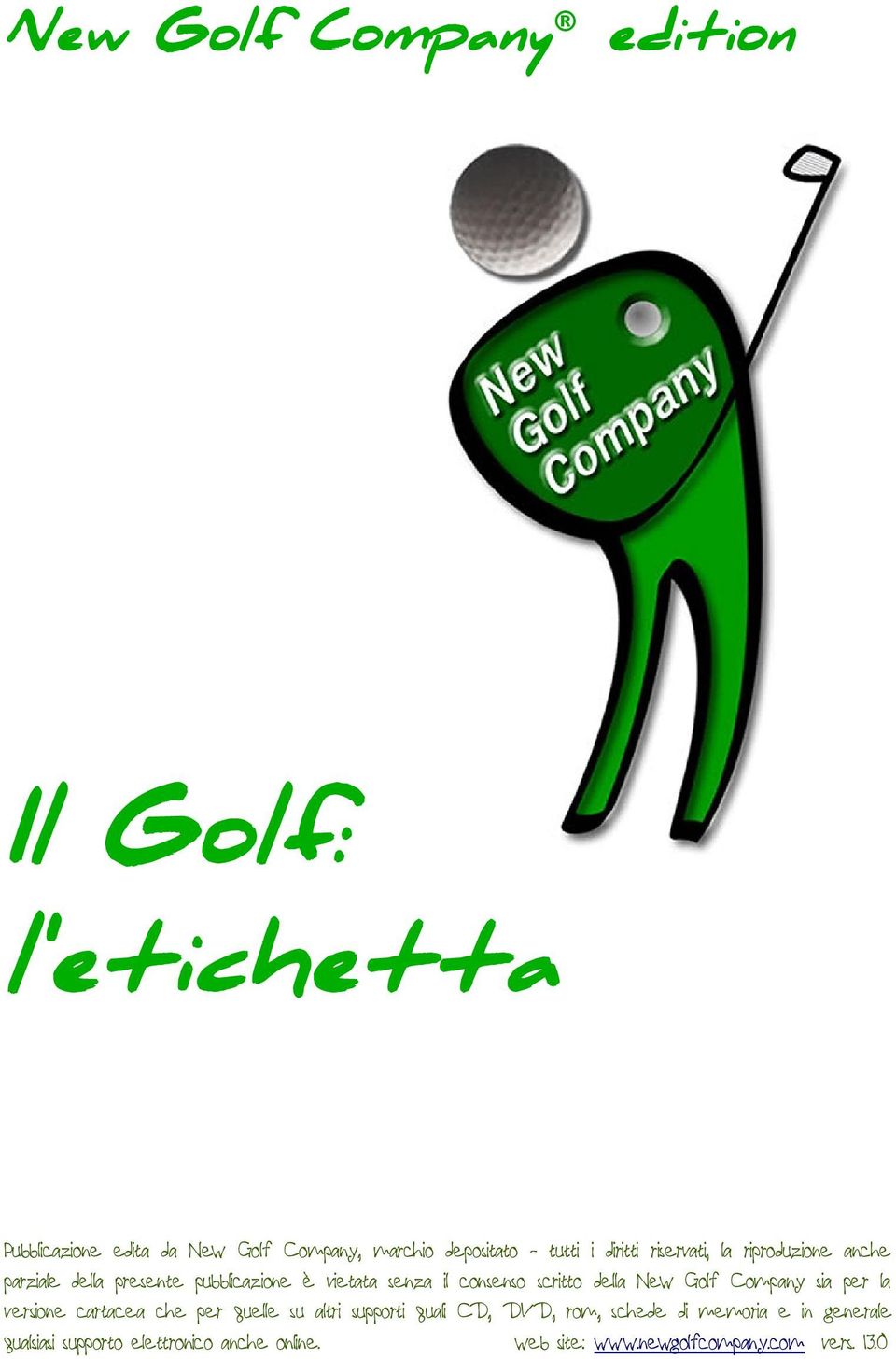 scritto della New Golf Company sia per la versione cartacea che per quelle su altri supporti quali CD, DVD, rom,