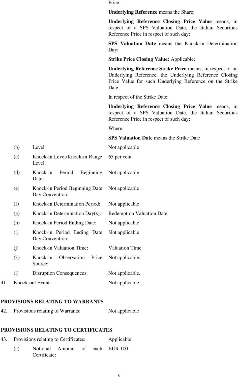 Date means the Knock-in Determination Day; Strike Price Closing Value: Applicable; Underlying Reference Strike Price means, in respect of an Underlying Reference, the Underlying Reference Closing