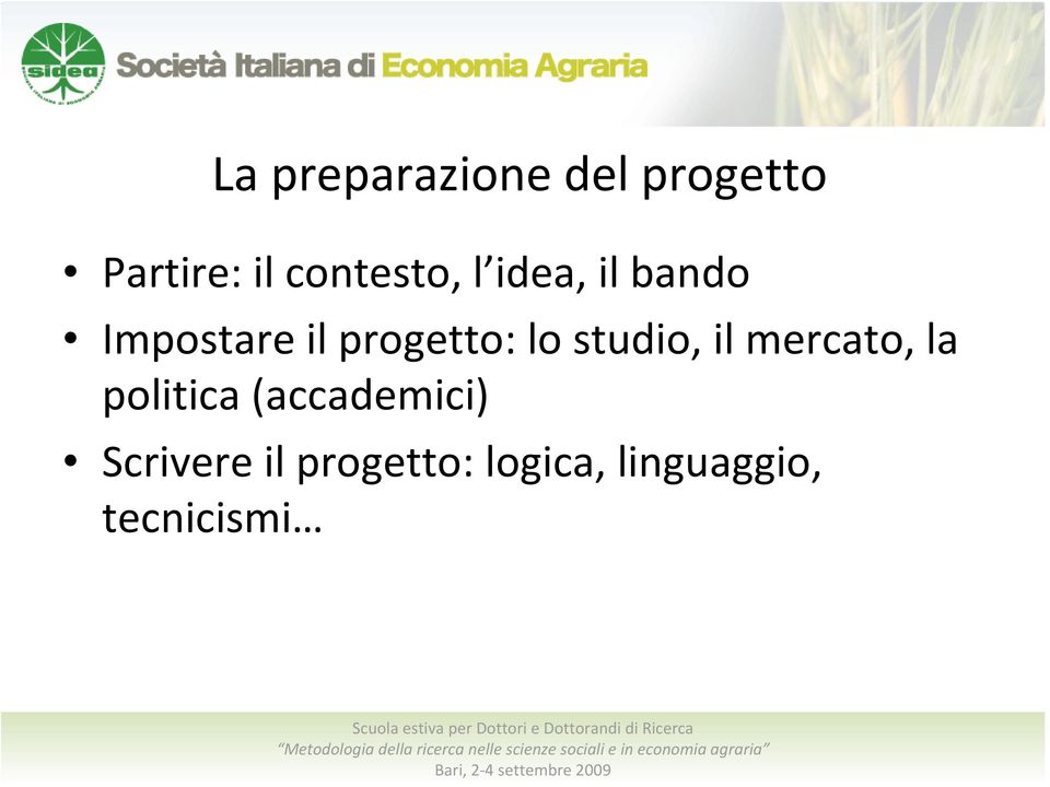 progetto: lo studio, il mercato, la politica