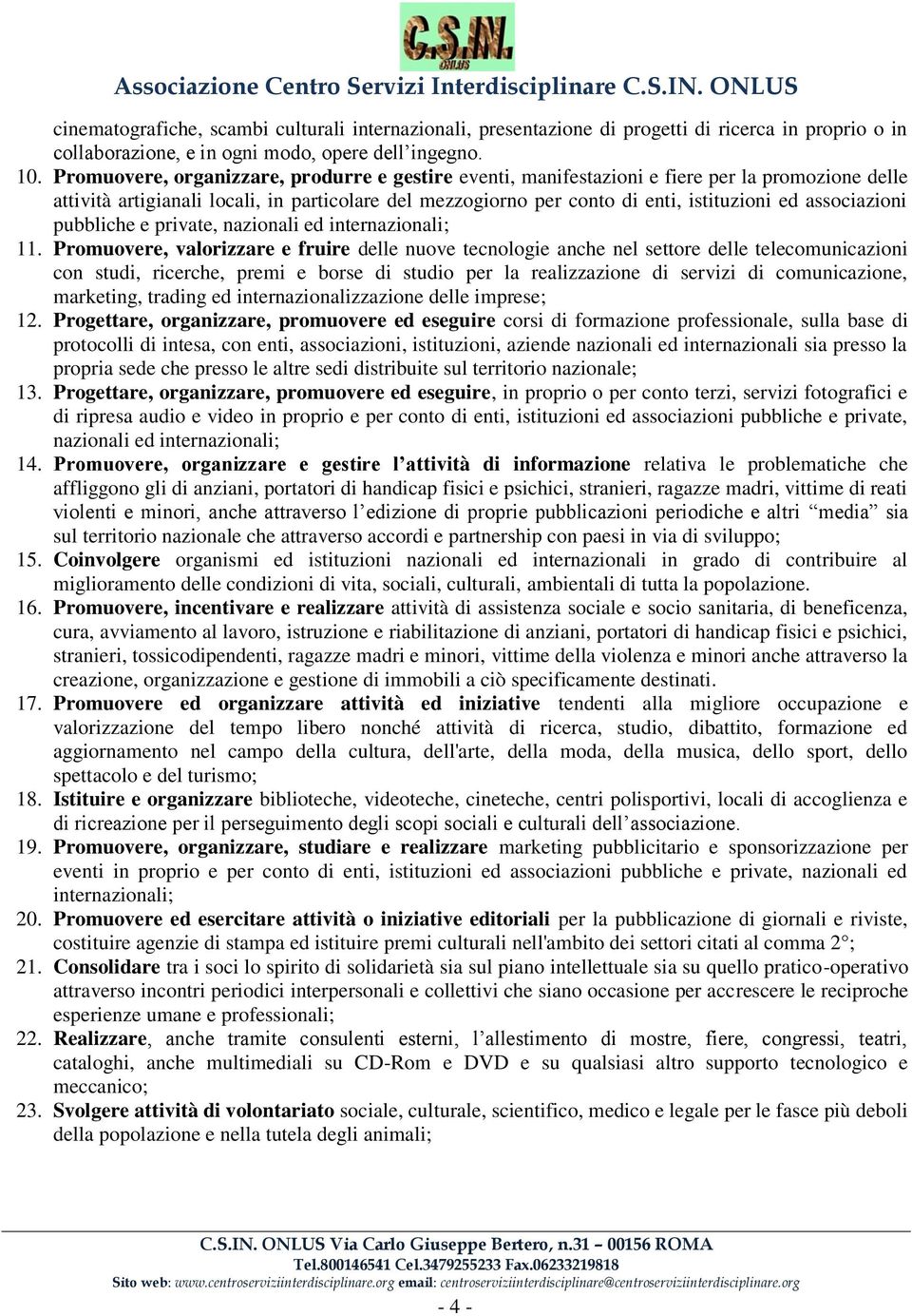 associazioni pubbliche e private, nazionali ed internazionali; 11.