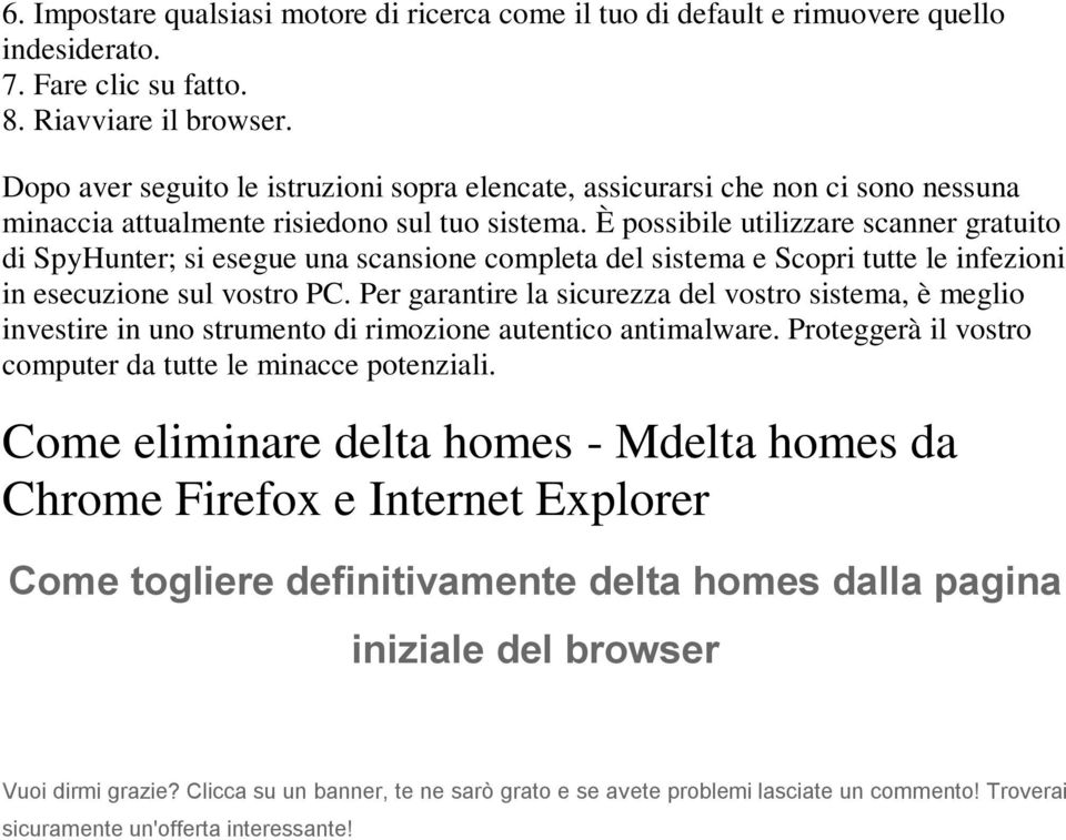 È possibile utilizzare scanner gratuito di SpyHunter; si esegue una scansione completa del sistema e Scopri tutte le infezioni in esecuzione sul vostro PC.