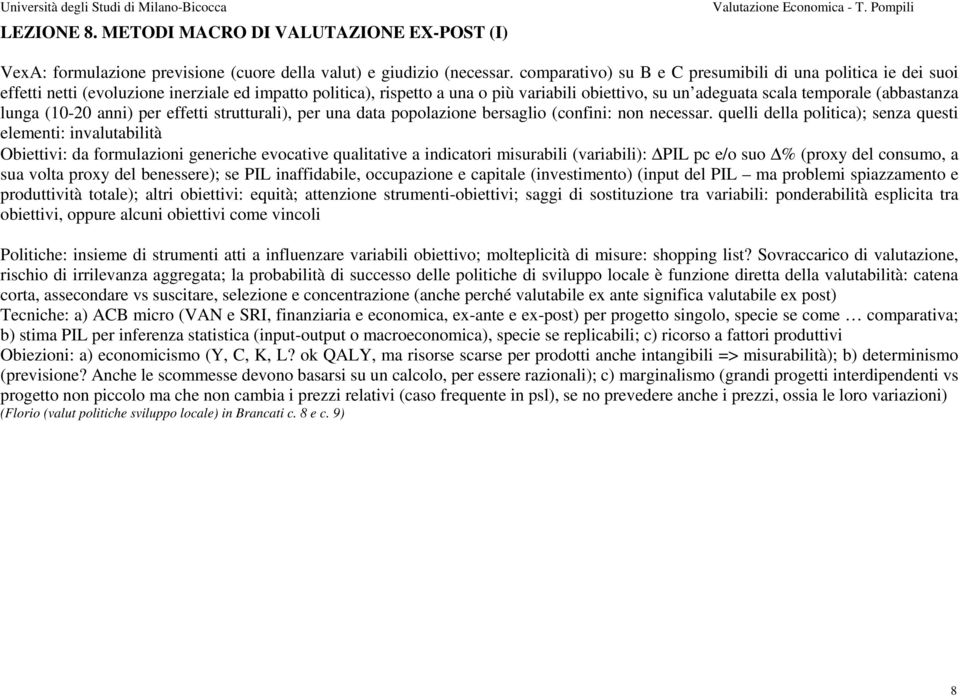 (abbastanza lunga (10-20 anni) per effetti strutturali), per una data popolazione bersaglio (confini: non necessar.