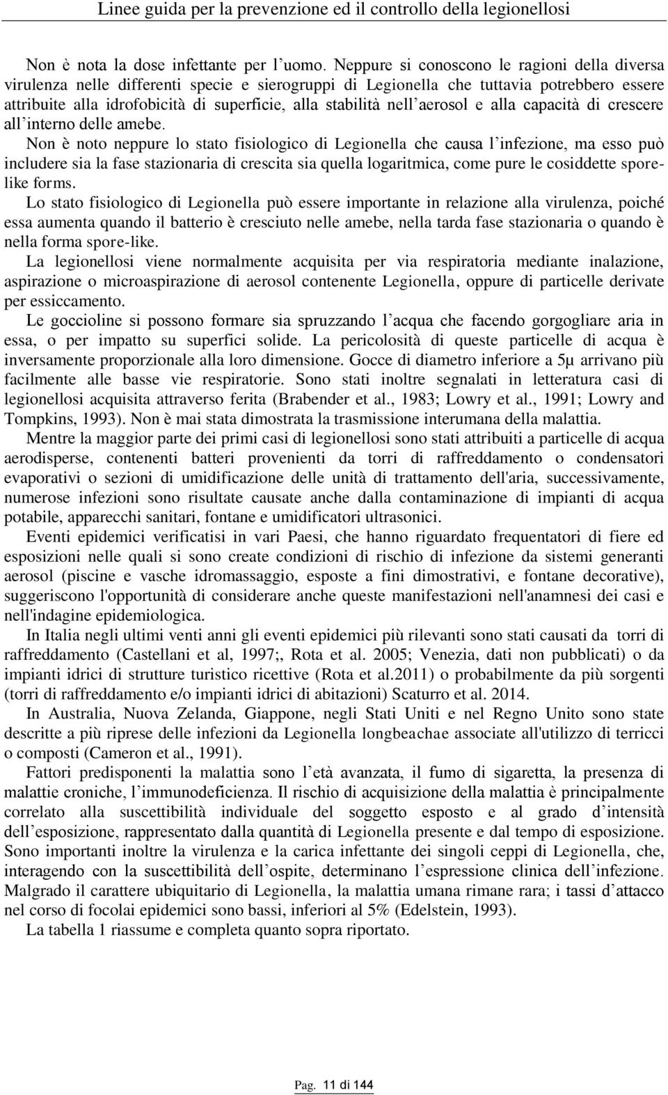 nell aerosol e alla capacità di crescere all interno delle amebe.