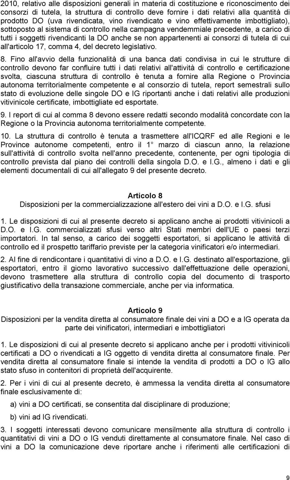 non appartenenti ai consorzi di tutela di cui all'articolo 17, comma 4, del decreto legislativo. 8.