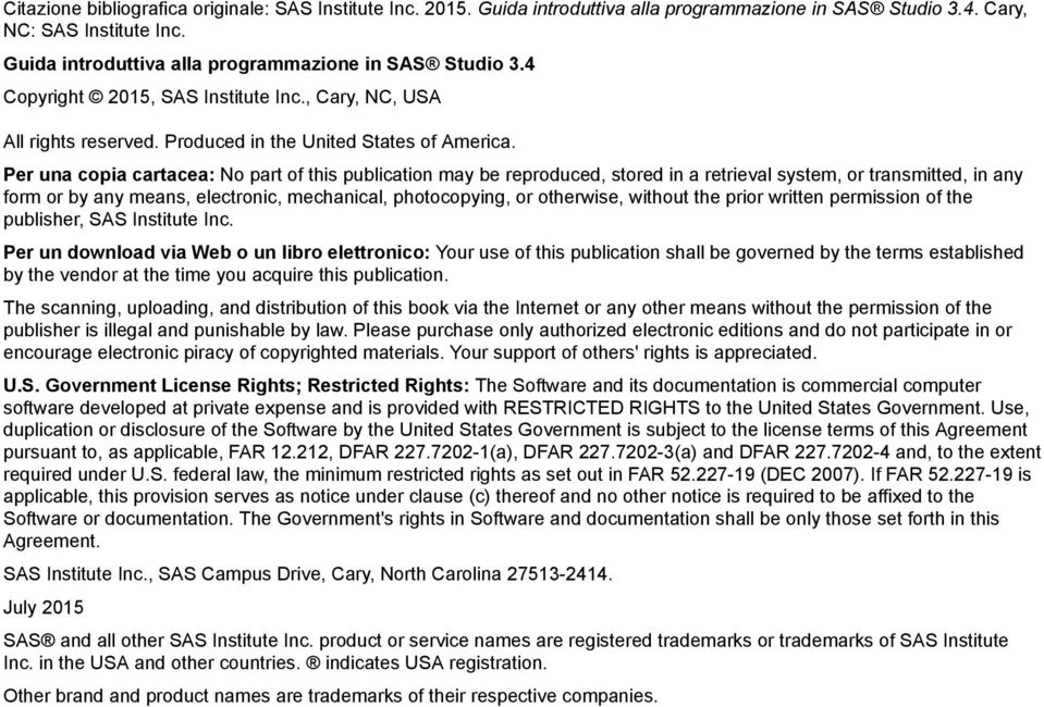 Per una copia cartacea: No part of this publication may be reproduced, stored in a retrieval system, or transmitted, in any form or by any means, electronic, mechanical, photocopying, or otherwise,