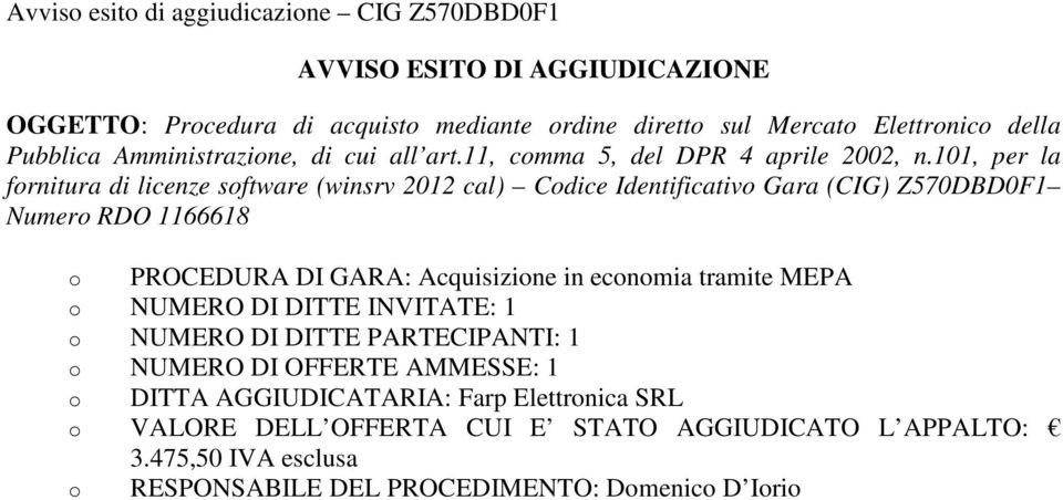 101, per la fornitura di licenze software (winsrv 2012 cal) Codice Identificativo Gara (CIG)