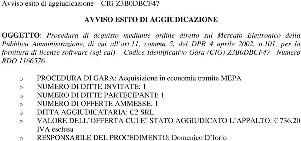 101, per la fornitura di licenze software (sql cal) Codice Identificativo Gara (CIG)