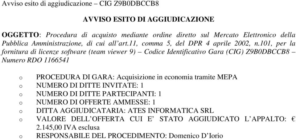 101, per la fornitura di licenze software (team viewer 9) Codice Identificativo Gara (CIG)