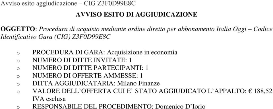 Z3F0D99E8C o PROCEDURA DI GARA: Acquisizione in economia o DITTA AGGIUDICATARIA: