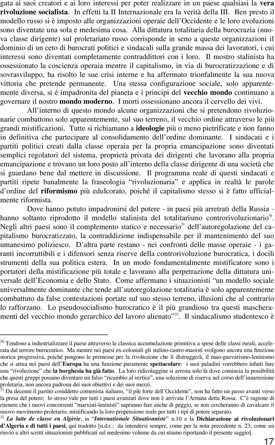 Alla dittatura totalitaria della burocrazia (nuova classe dirigente) sul proletariato russo corrisponde in seno a queste organizzazioni il dominio di un ceto di burocrati politici e sindacali sulla