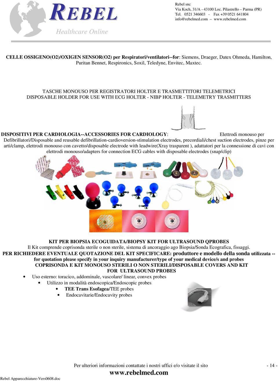 CARDIOLOGY: Elettrodi monouso per Defibrillatori/Disposable and reusable defibrillation-cardioversion-stimulation electrodes, precordiali/chest suction electrodes, pinze per arti/clamp, elettrodi