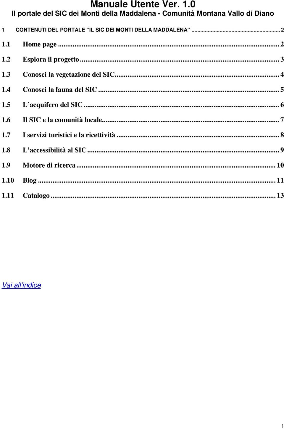 MADDALENA... 2 1.1 Home page... 2 1.2 Esplora il progetto... 3 1.3 Conosci la vegetazione del SIC... 4 1.