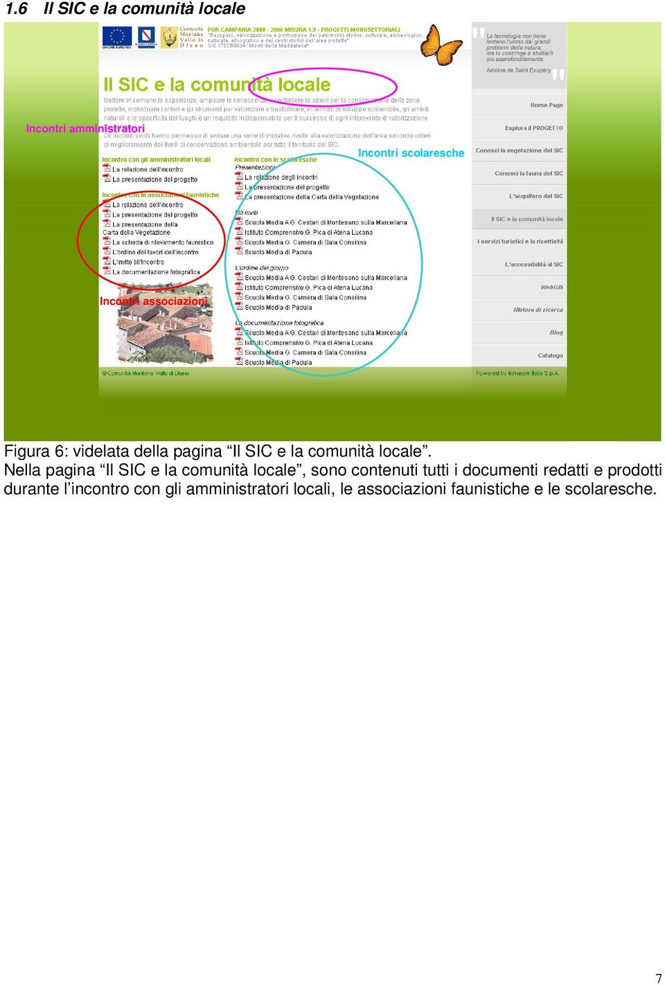 Nella pagina Il SIC e la comunità locale, sono contenuti tutti i documenti redatti e