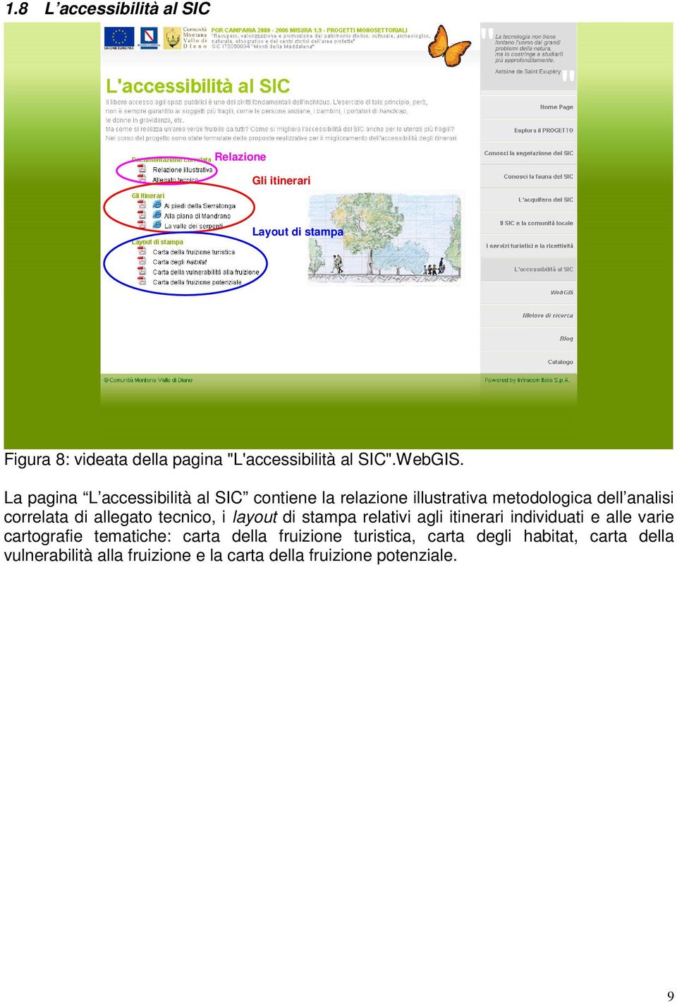 La pagina L accessibilità al SIC contiene la relazione illustrativa metodologica dell analisi correlata di allegato