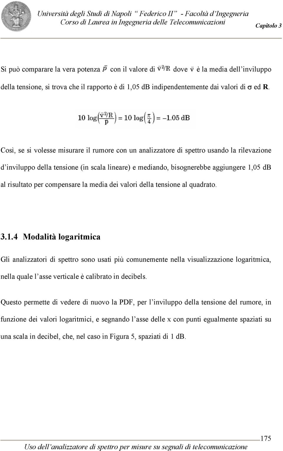 compensare la media dei valori della tensione al quadrato. 3.1.