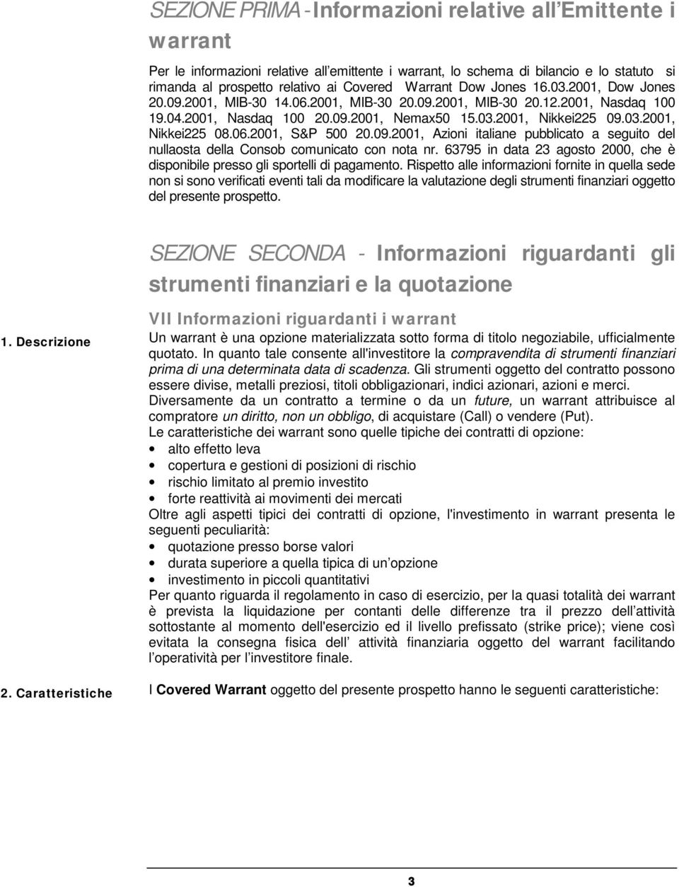 63795 in data 23 agosto 00, che è disponibile presso gli sportelli di pagamento.