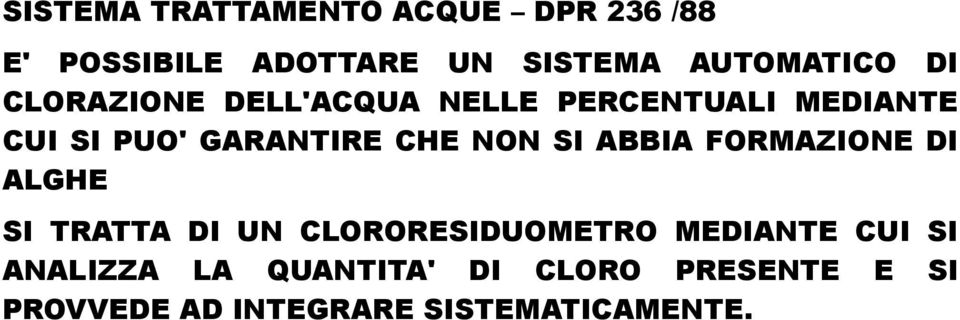 SI ABBIA FORMAZIONE DI ALGHE SI TRATTA DI UN CLORORESIDUOMETRO MEDIANTE CUI SI