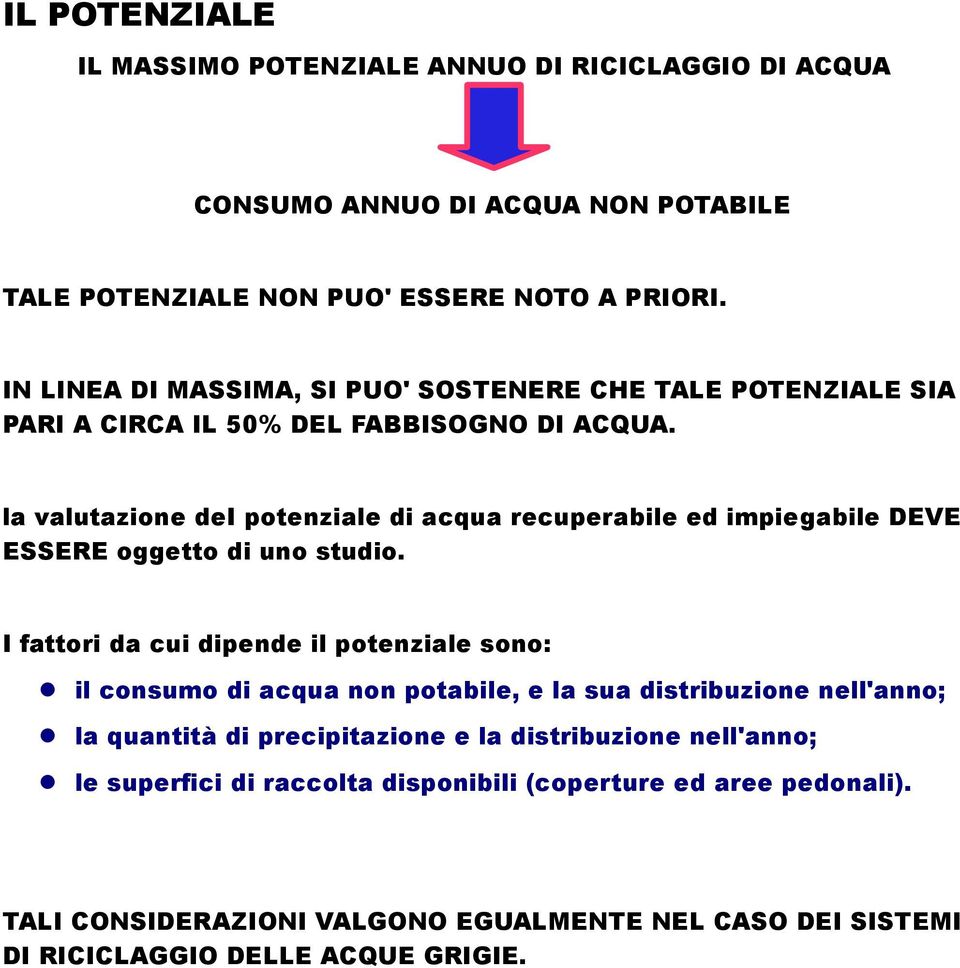 la valutazione dei potenziale di acqua recuperabile ed impiegabile DEVE ESSERE oggetto di uno studio.