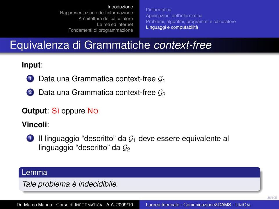 oppure NO Vincoli: 1 Il linguaggio descritto da G 1 deve essere