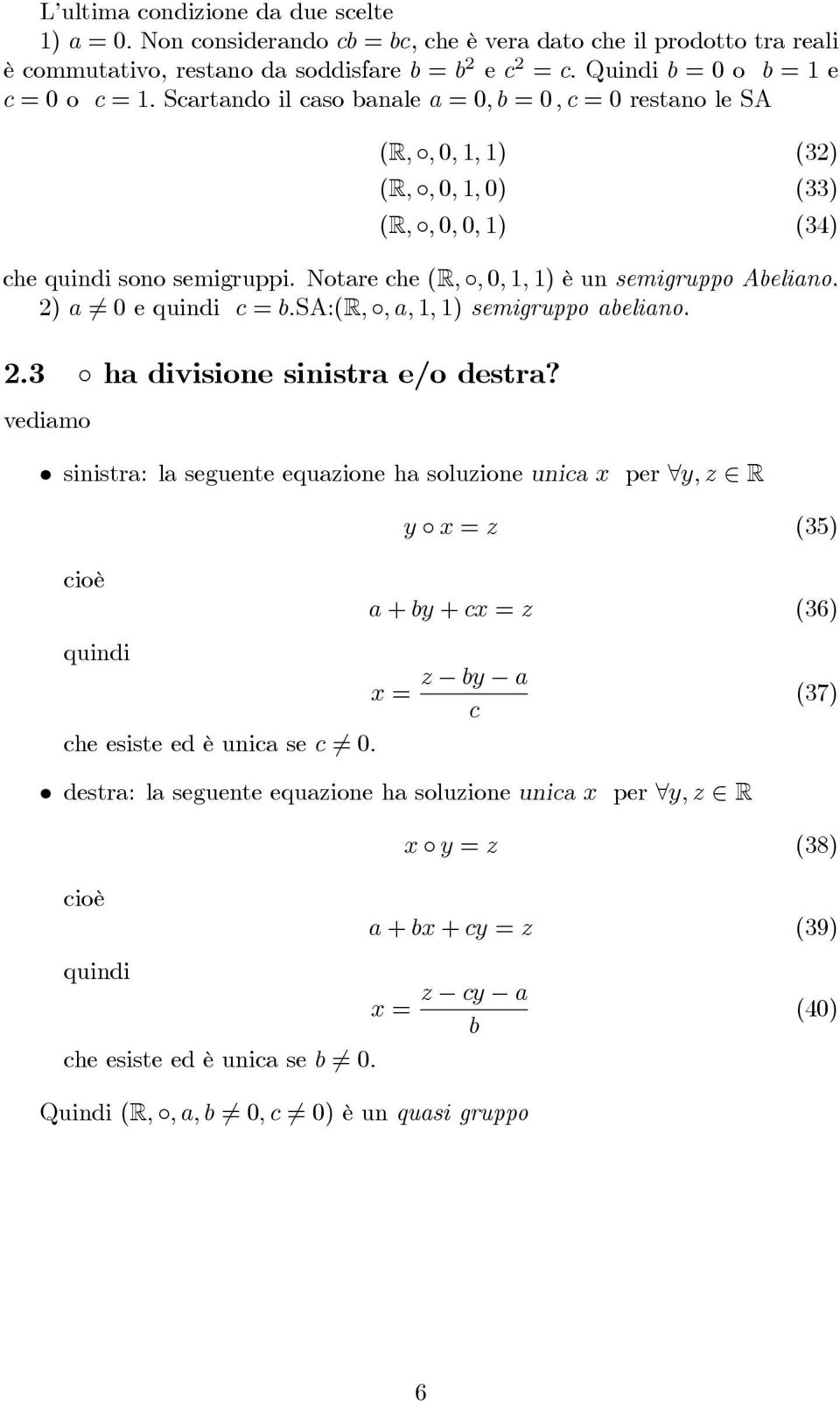 sa:(r,,a,1,1)semigruppoabeliano. 2.3 ha divisione sinistra e/o destra?