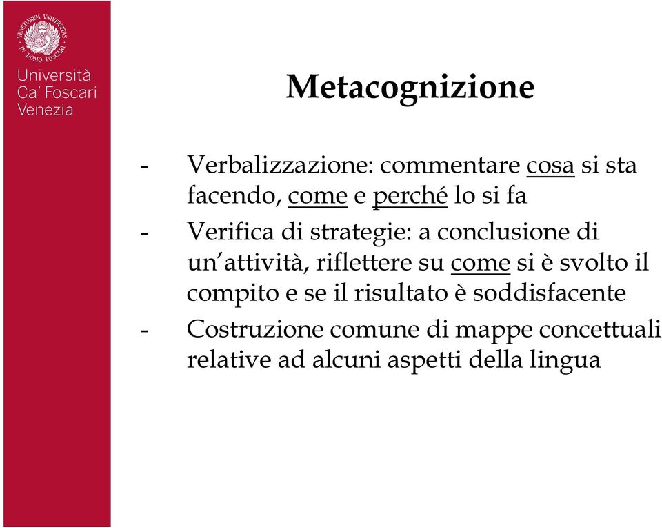 riflettere su come si è svolto il compito e se il risultato è soddisfacente