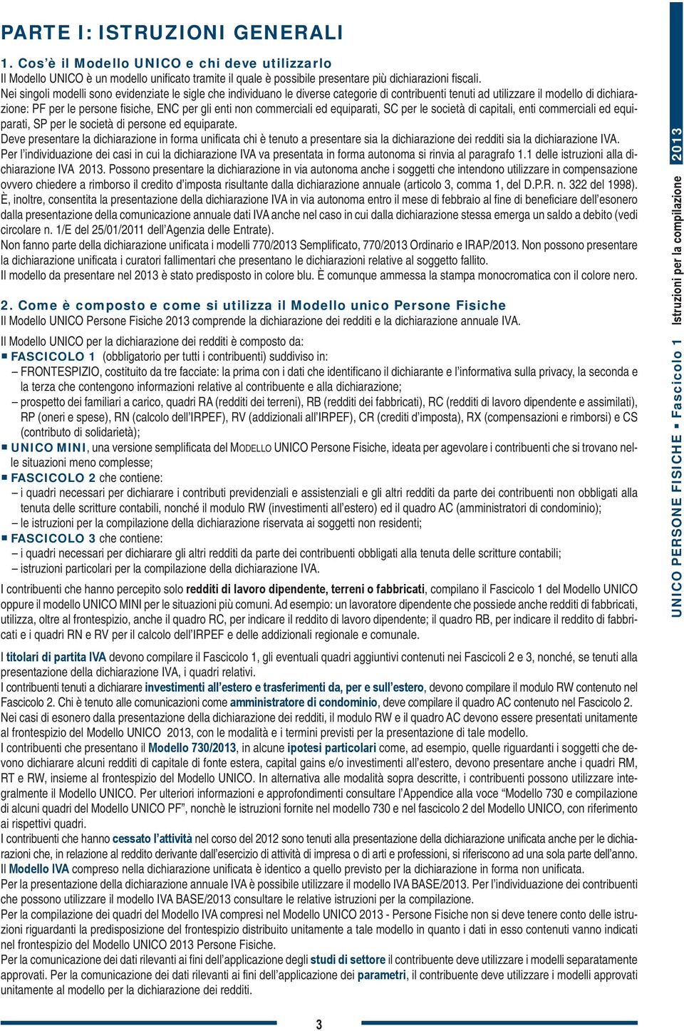 commerciali ed equiparati, SC per le società di capitali, enti commerciali ed equiparati, SP per le società di persone ed equiparate.