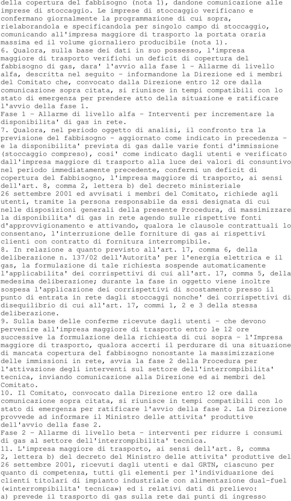 trasporto la portata oraria massima ed il volume giornaliero producibile (nota 1). 6.