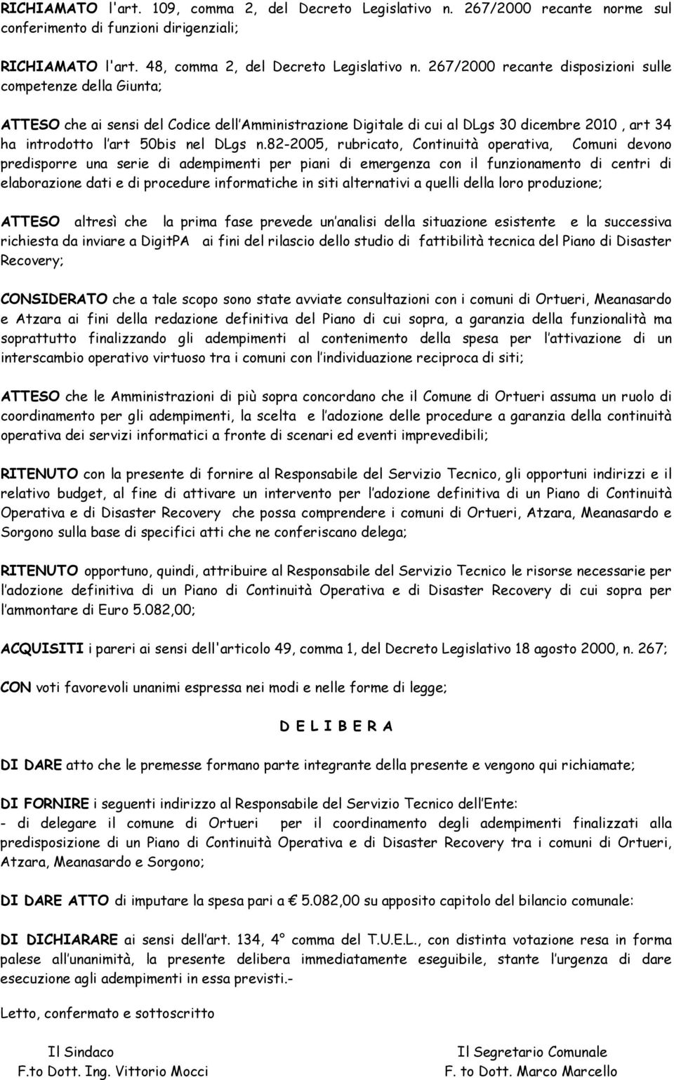 82-2005, rubricato, Continuità operativa, Comuni devono predisporre una serie di adempimenti per piani di emergenza con il funzionamento di centri di elaborazione dati e di procedure informatiche in