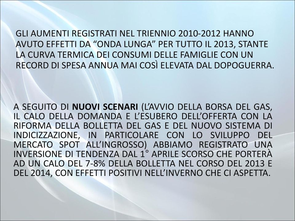 A SEGUITO DI NUOVI SCENARI (L AVVIO DELLA BORSA DEL GAS, IL CALO DELLA DOMANDA E L ESUBERO DELL OFFERTA CON LA RIFORMA DELLA BOLLETTA DEL GAS E DEL NUOVO SISTEMA