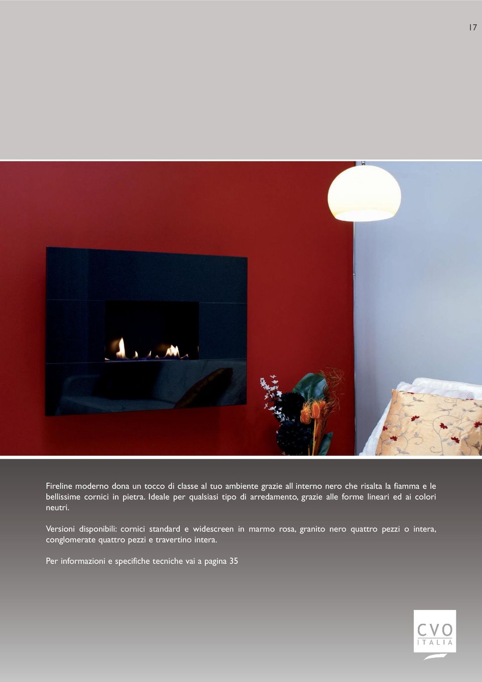 Ideale per qualsiasi tipo di arredamento, grazie alle forme lineari ed ai colori neutri.