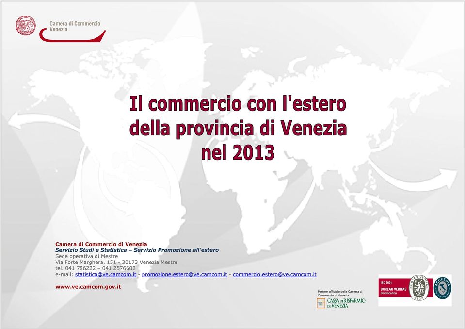 041 786222 041 2576602 e-mail: statistica@ve.camcom.it - promozione.estero@ve.camcom.it - commercio.
