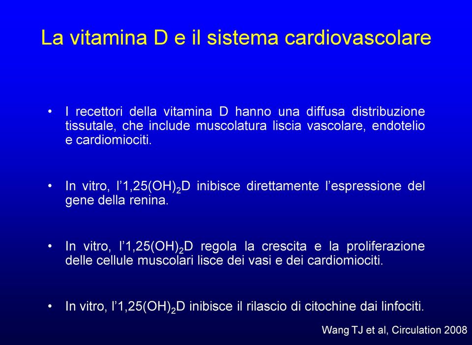 In vitro, l 1,25(OH) 2 D inibisce direttamente l espressione del gene della renina.