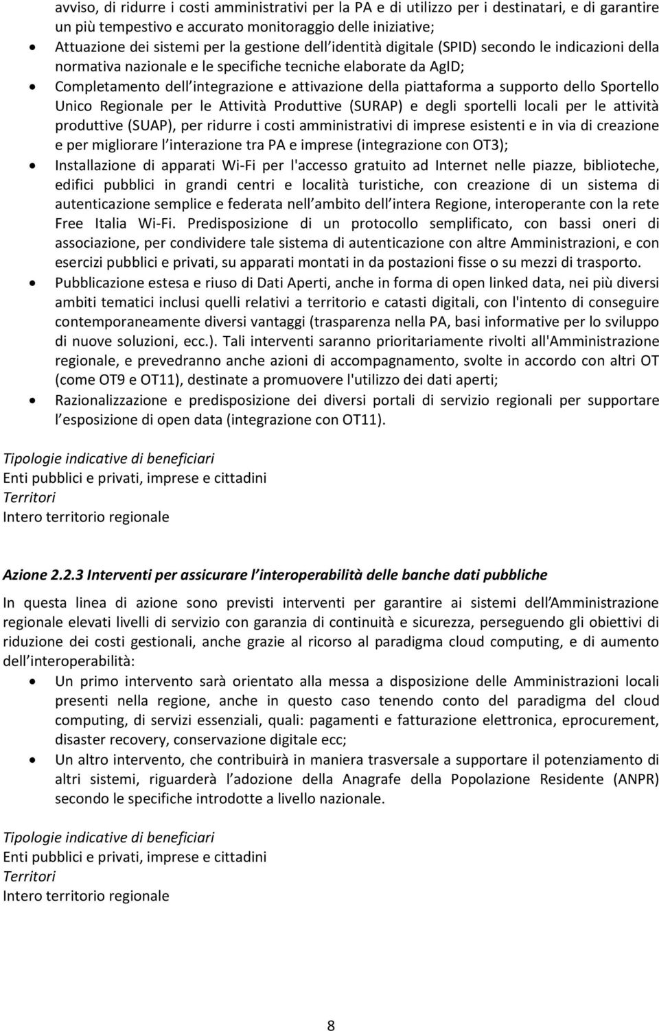 dello Sportello Unico Regionale per le Attività Produttive (SURAP) e degli sportelli locali per le attività produttive (SUAP), per ridurre i costi amministrativi di imprese esistenti e in via di