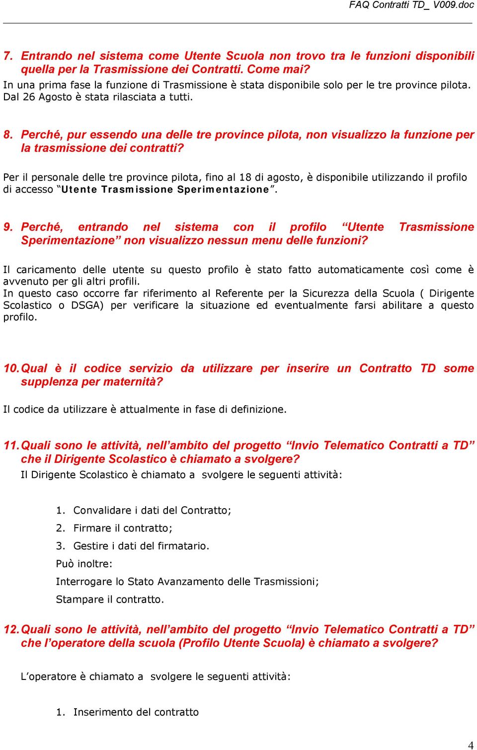 Perché, pur essendo una delle tre province pilota, non visualizzo la funzione per la trasmissione dei contratti?