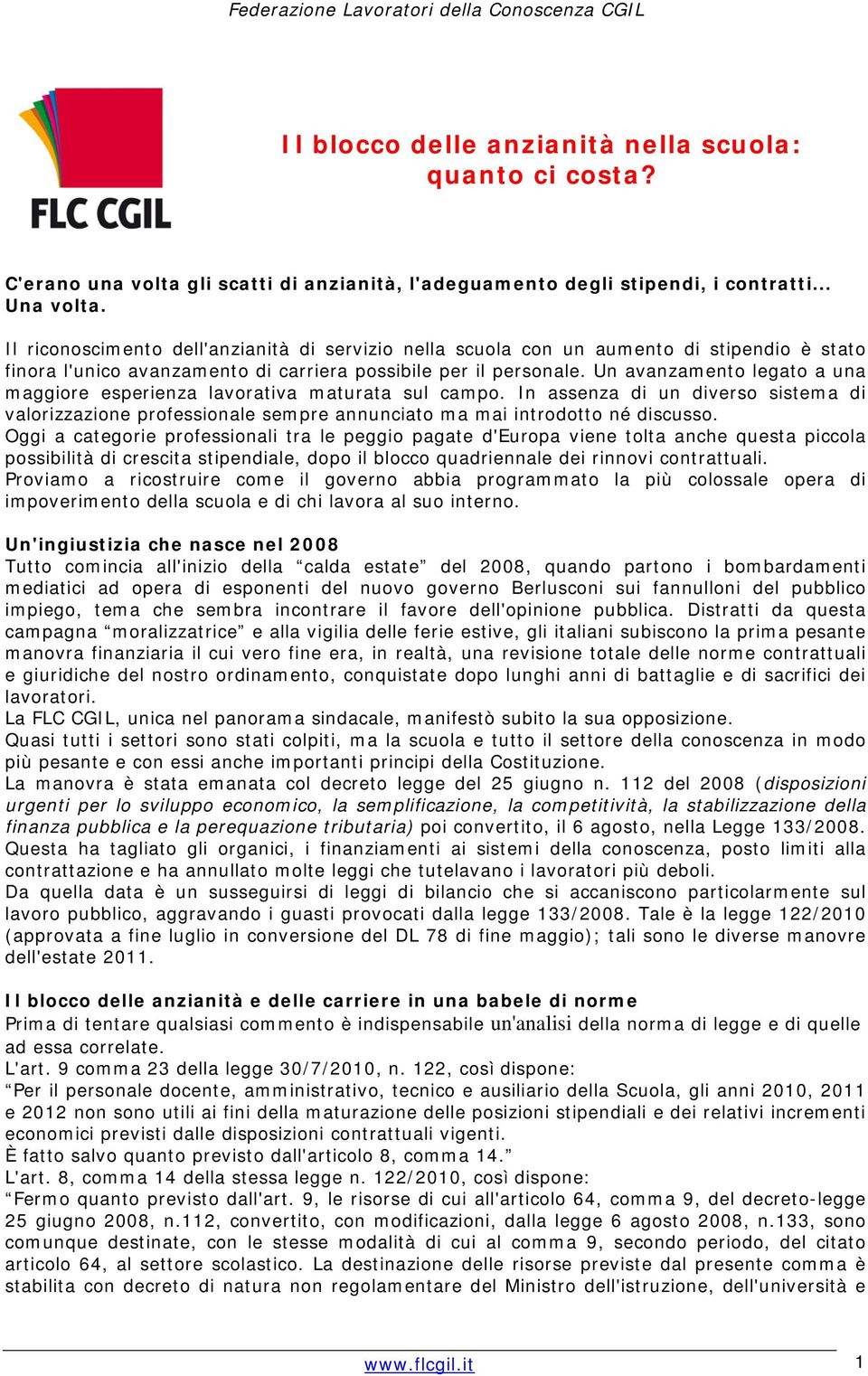 Un avanzamento legato a una maggiore esperienza lavorativa maturata sul campo. In assenza di un diverso sistema di valorizzazione professionale sempre annunciato ma mai introdotto né discusso.