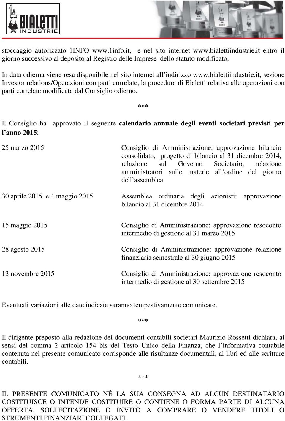 it, sezione Investor relations/operazioni con parti correlate, la procedura di Bialetti relativa alle operazioni con parti correlate modificata dal Consiglio odierno.