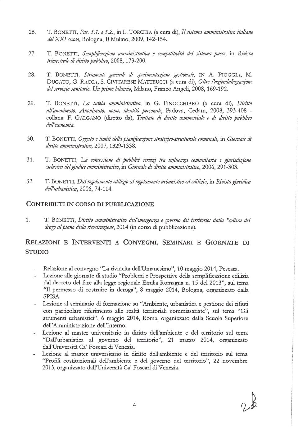 Un primo bilancio, Milano, Franco Angeli, 2008, 169-192. 29. T. BONEITI, La tutela amministrativo, in G. FINOCCHIARO Ca cura di), Diritto all'anotlimato.