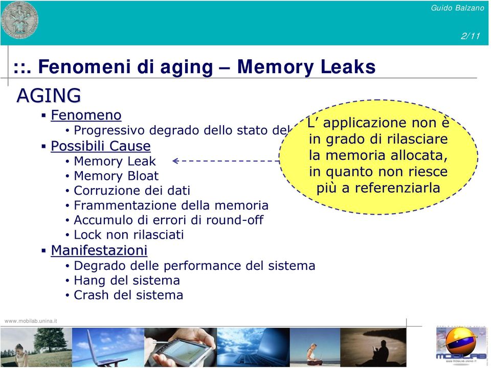 in grado di rilasciare Possibili Cause Memory Leak la memoria allocata, Memory Bloat in quanto non riesce